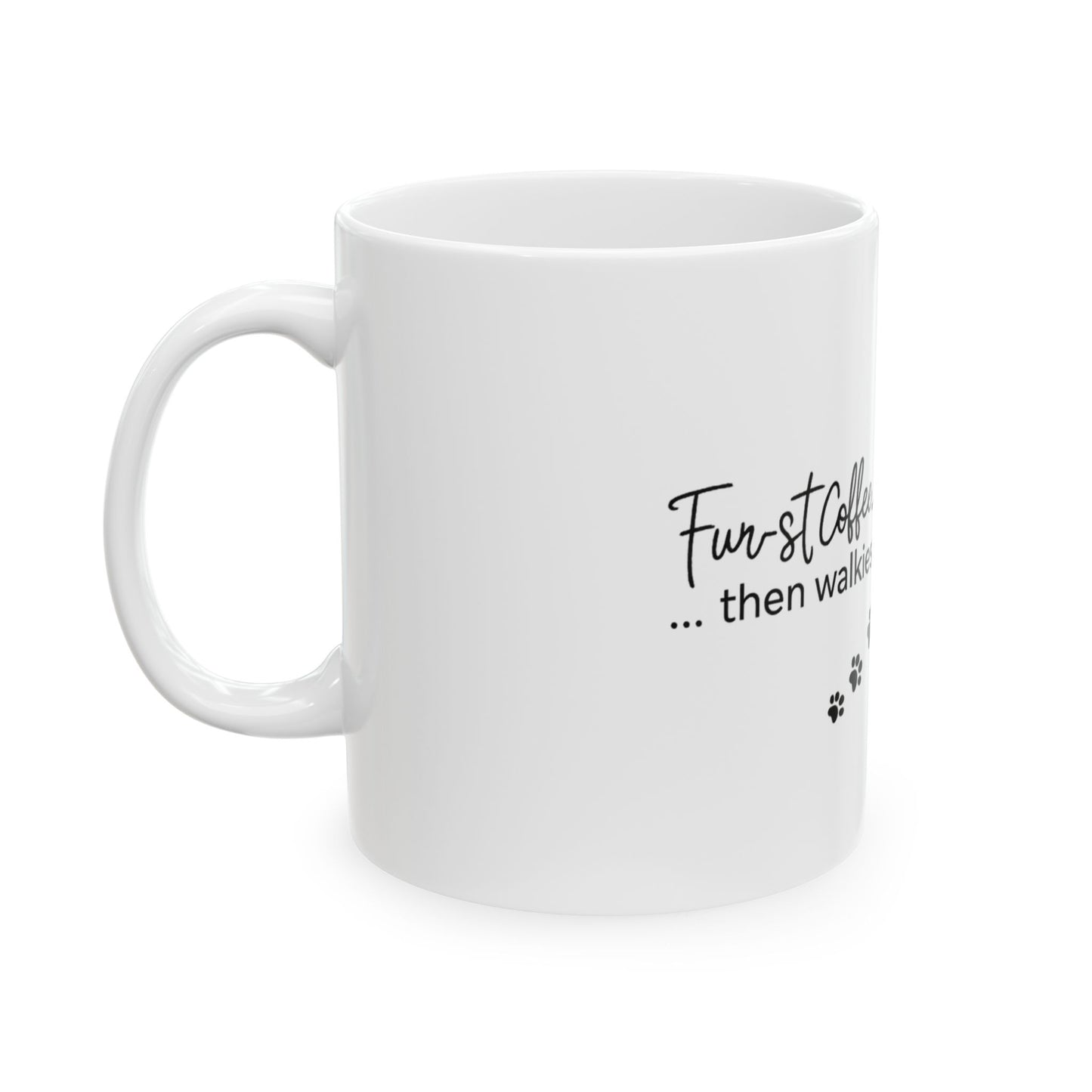 Dog Lover Coffee Mug - "First Coffee... then walkies." Ceramic Paw Print Mug (11oz, 15oz)