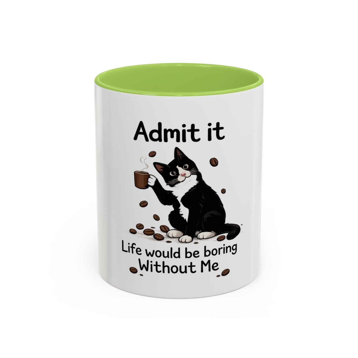 Admit It Cat Coffee Mug – "Life Would Be Boring Without Me" 11/15oz Accent Mug
