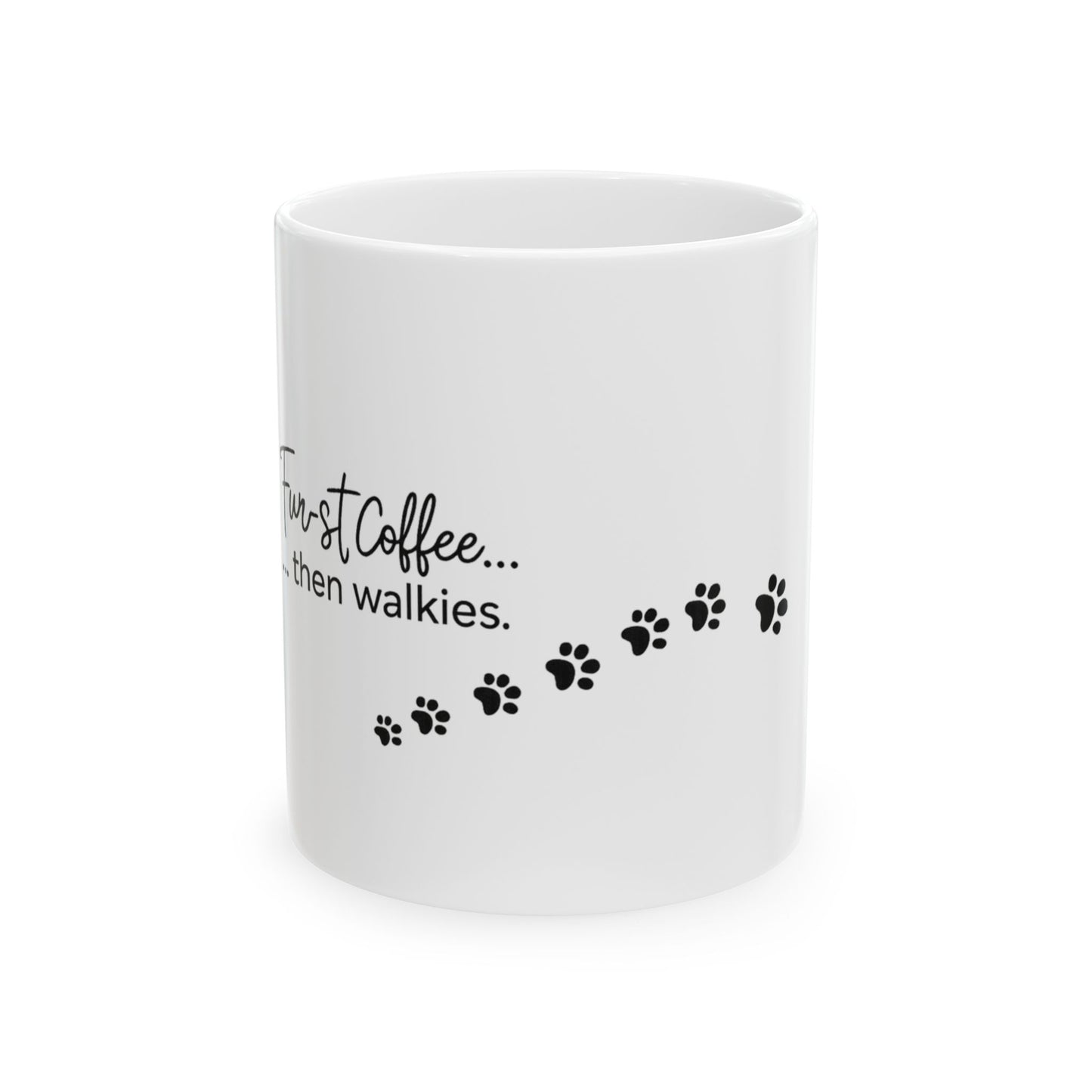 Dog Lover Coffee Mug - "First Coffee... then walkies." Ceramic Paw Print Mug (11oz, 15oz)