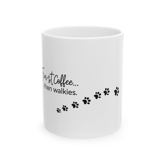 Dog Lover Coffee Mug - "First Coffee... then walkies." Ceramic Paw Print Mug (11oz, 15oz)