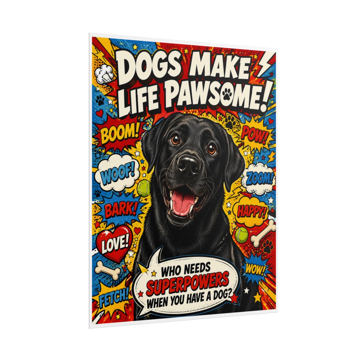 Dogs Make Life Pawsome! Poster — Black Lab Comic Art (Rolled Poster)