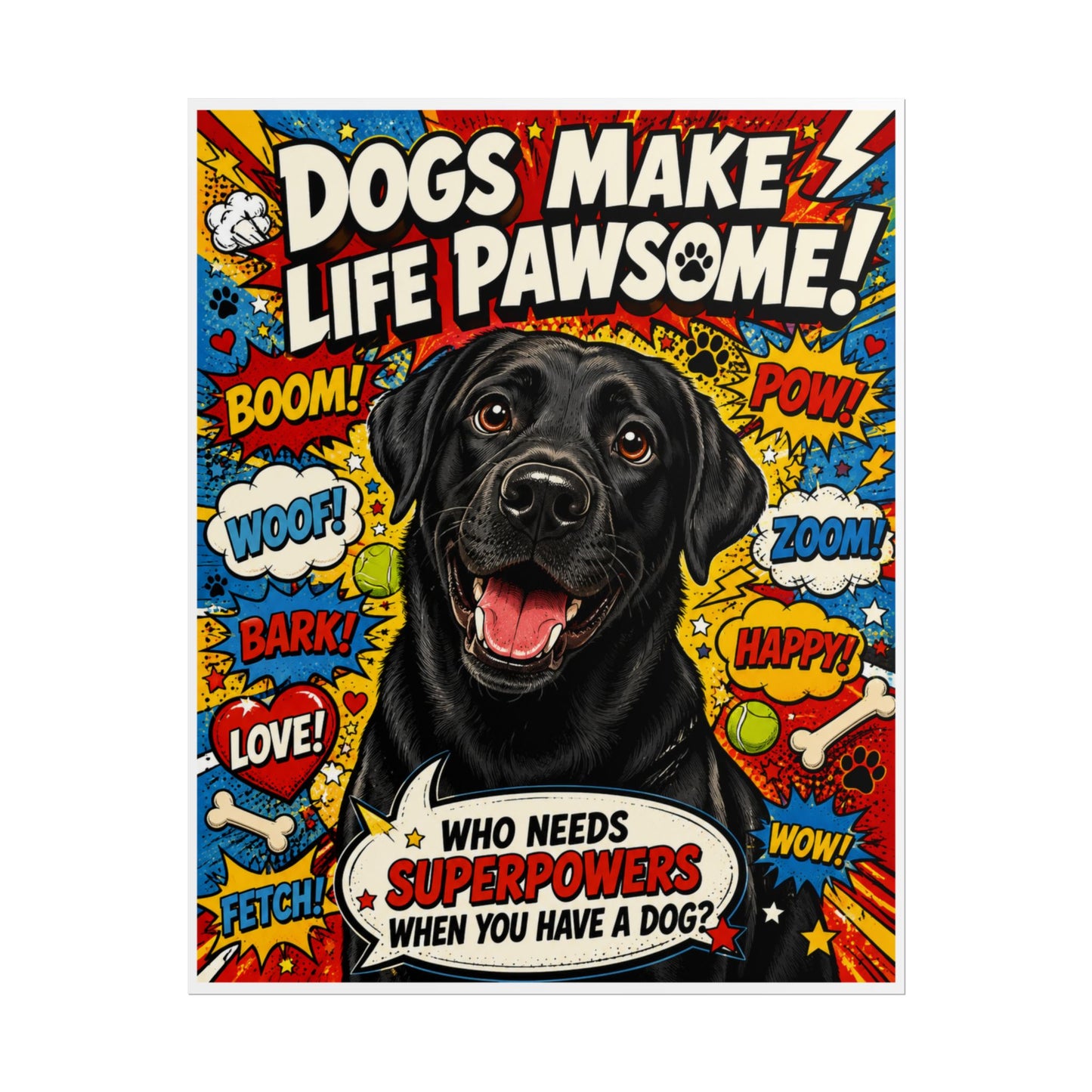 Dogs Make Life Pawsome! Poster — Black Lab Comic Art (Rolled Poster)
