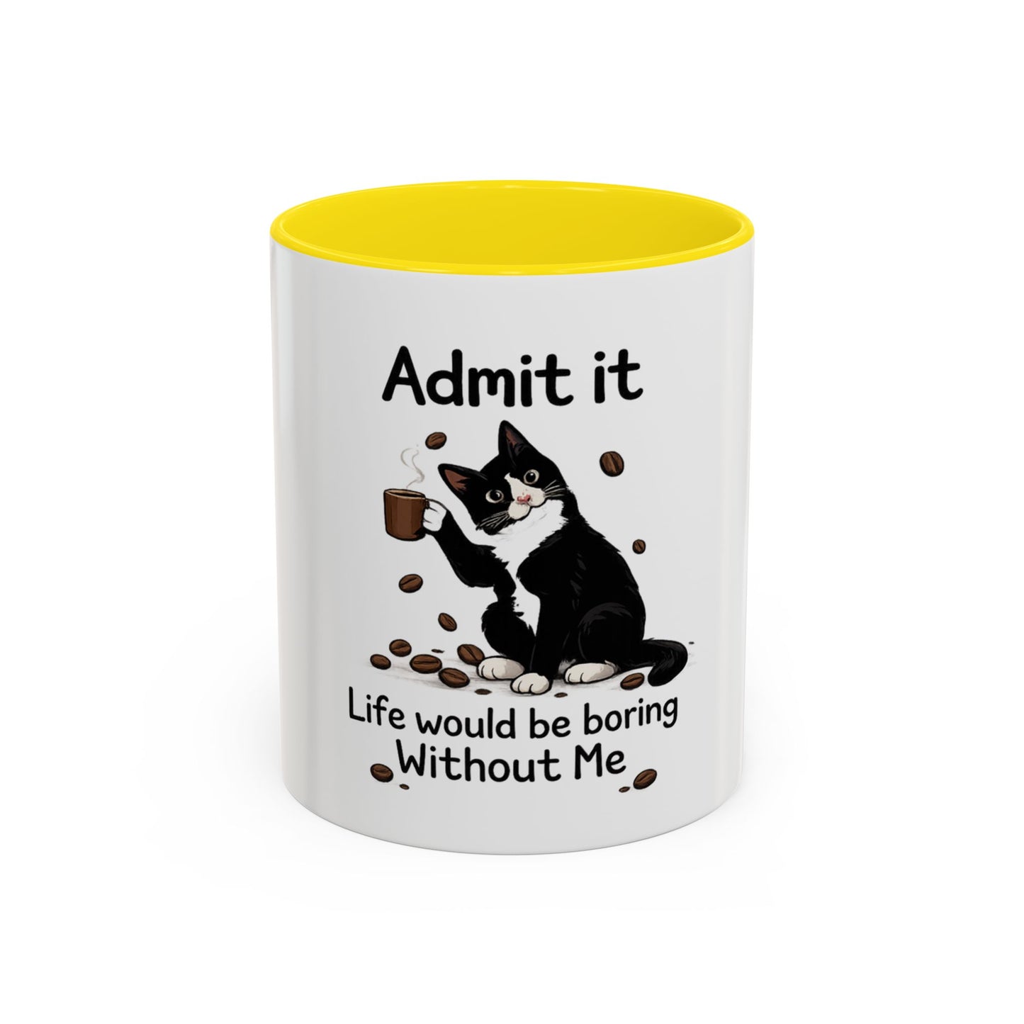 Admit It Cat Coffee Mug – "Life Would Be Boring Without Me" 11/15oz Accent Mug