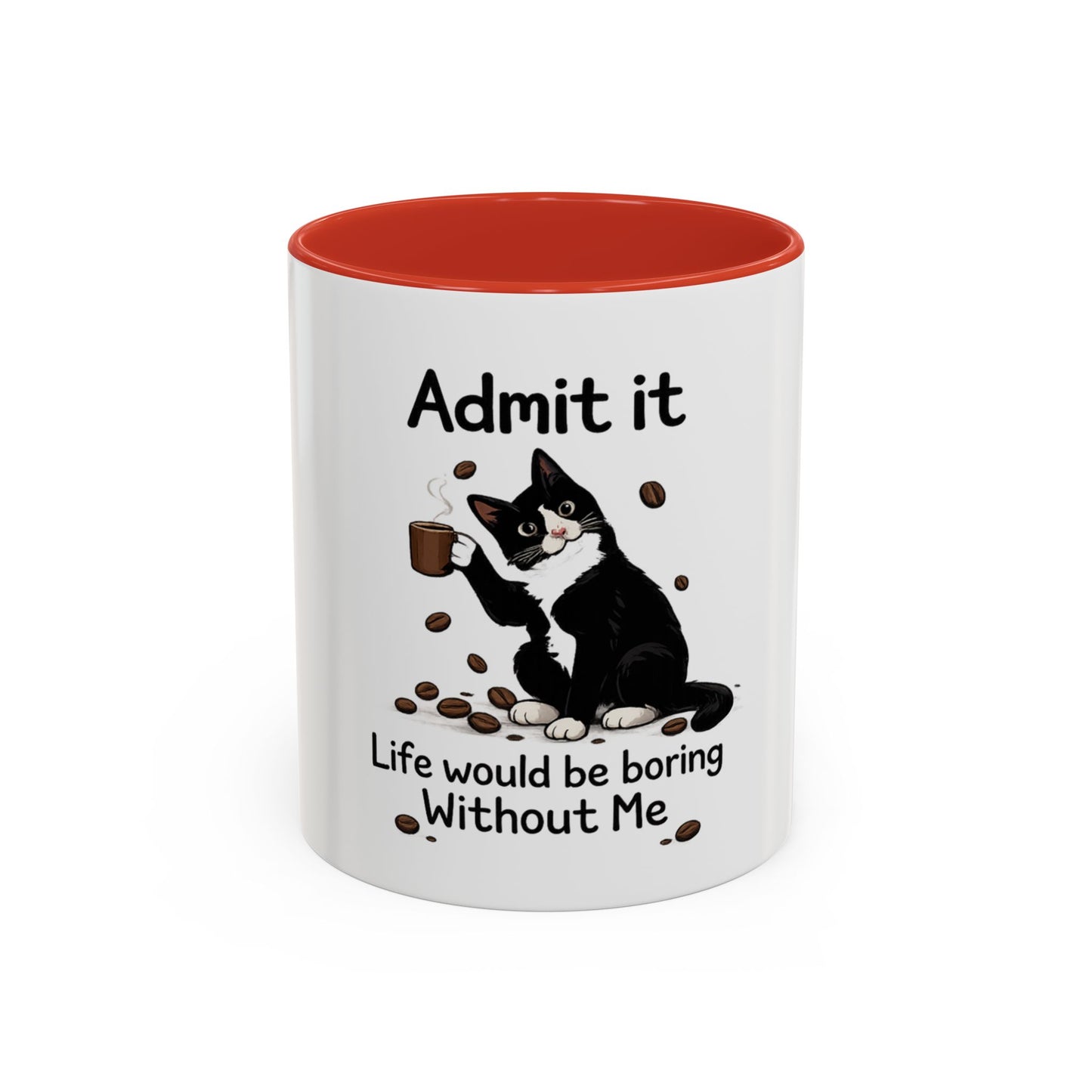 Admit It Cat Coffee Mug – "Life Would Be Boring Without Me" 11/15oz Accent Mug